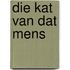 Die kat van dat mens