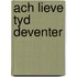 Ach lieve tyd deventer