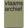 Vlaams archief door Onbekend