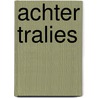 Achter tralies by Griever