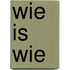 Wie is wie