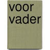Voor vader by Unknown