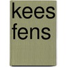 Kees Fens door Kees Fens