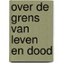 Over de grens van leven en dood