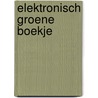Elektronisch groene boekje door Onbekend
