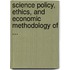 Science Policy, Ethics, and Economic Methodology of ...