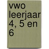 Vwo leerjaar 4, 5 en 6 door Onbekend