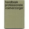 Handboek professionele voetverzorger door Onbekend