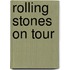 Rolling stones on tour