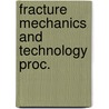 Fracture mechanics and technology proc. door Onbekend