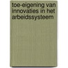 Toe-eigening van innovaties in het arbeidssysteem door A.J. van den Rheede