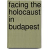 Facing the holocaust in budapest door Onbekend