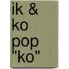 IK & KO POP "KO" by Unknown