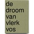 De droom van Vlerk Vos