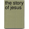 The story of Jesus door Onbekend