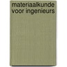 Materiaalkunde voor ingenieurs door Onbekend