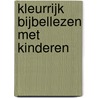 Kleurrijk bijbellezen met kinderen door J. Chabert