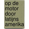 Op de motor door Latijns Amerika door E.C. Guevara