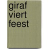 Giraf viert feest door Mark Sekrève