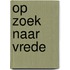 Op zoek naar vrede