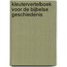 Kleutervertelboek voor de bijbelse geschiedenis by A. de Vries