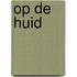 Op de huid