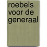 Roebels voor de generaal by Tais Teng