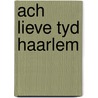 Ach lieve tyd haarlem door Onbekend