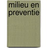 Milieu en preventie by Unknown
