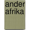 Ander Afrika door Judith Schellingerhout