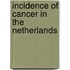 Incidence of cancer in the Netherlands