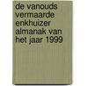 De vanouds vermaarde Enkhuizer Almanak van het jaar 1999 door Onbekend