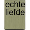 Echte liefde door L. Macdonald