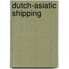 Dutch-asiatic shipping door Onbekend