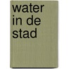 Water in de stad door S.P. de Jong