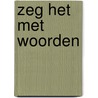 Zeg het met woorden by Nellie van Leeuwen