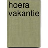 Hoera vakantie by Veenkamp