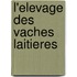 L'elevage des vaches laitieres