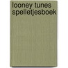 Looney Tunes spelletjesboek door Onbekend