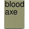 Blood axe by Unknown