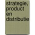 Strategie, product en distributie