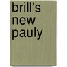 Brill's New Pauly by Unknown