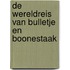 De wereldreis van Bulletje en Boonestaak