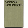 Basisboek kantoorpraktijk by W.J. Akkerman