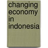 Changing economy in indonesia door Onbekend