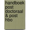 Handboek post doctoraal & post HBO door Onbekend