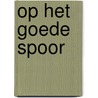 Op het goede spoor by D. Richards