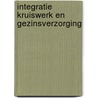 Integratie kruiswerk en gezinsverzorging by Verhey