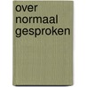 Over normaal gesproken door Onbekend
