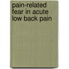 Pain-related fear in acute low back pain door J.M. Sieben